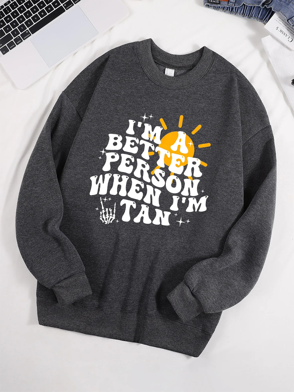 I Am A Better Person When I Am Tan Sweatshirt