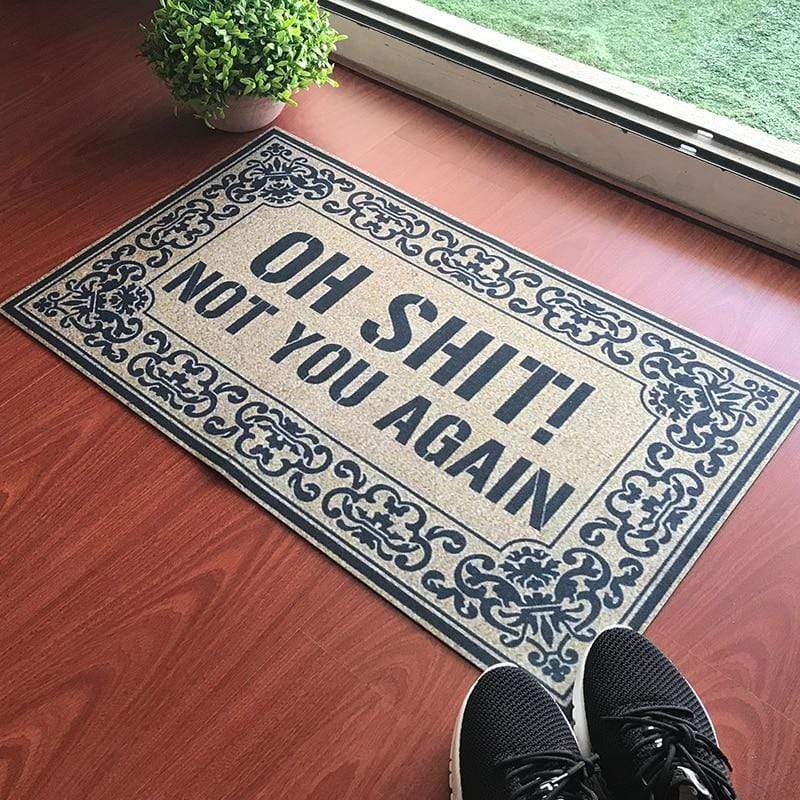 Oh Shit Not You Again Mat Coarse Mat