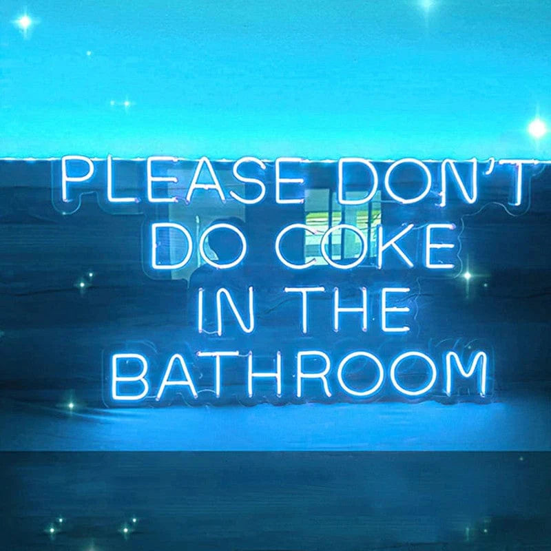 Please Don't Do Coke in the Bathroom Neon Sign