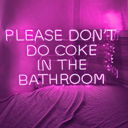 Please Don't Do Coke in the Bathroom Neon Sign