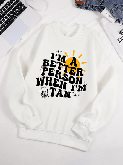 I Am A Better Person When I Am Tan Sweatshirt