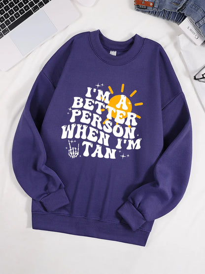 I Am A Better Person When I Am Tan Sweatshirt