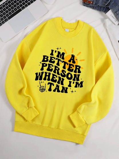 I Am A Better Person When I Am Tan Sweatshirt