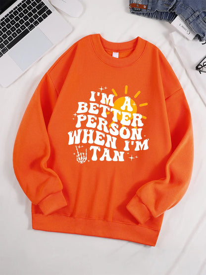 I Am A Better Person When I Am Tan Sweatshirt