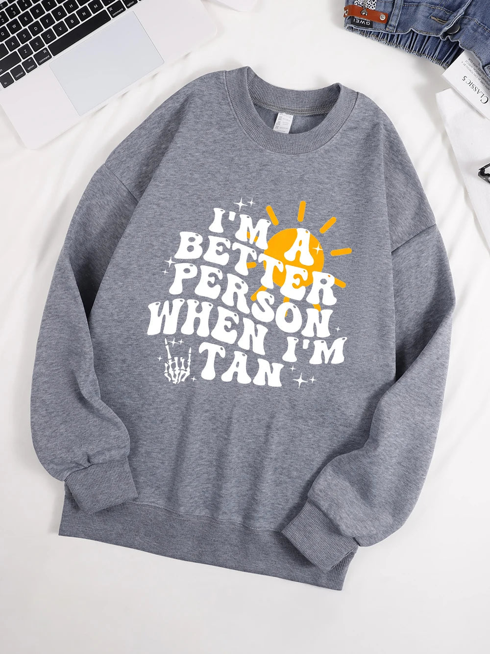 I Am A Better Person When I Am Tan Sweatshirt