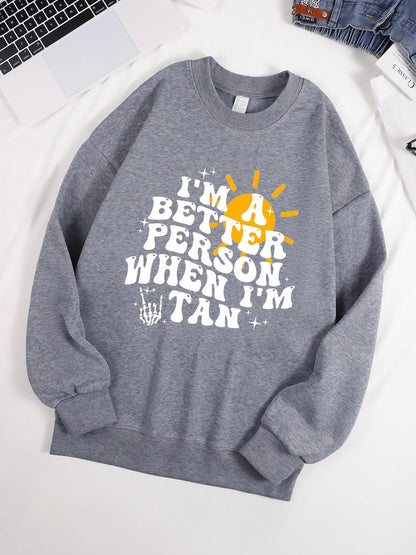 I Am A Better Person When I Am Tan Sweatshirt