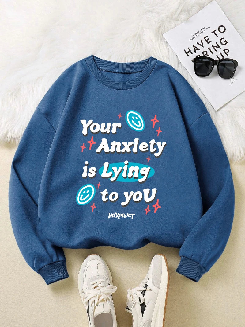 Your Anxlety Is Lying To You Sweatshirt