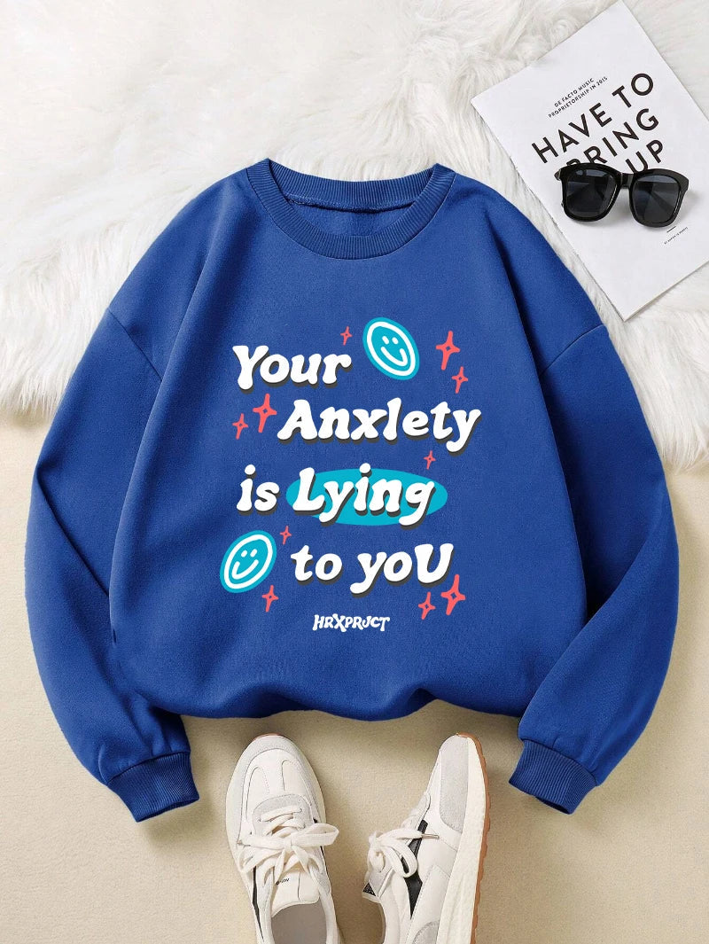 Your Anxlety Is Lying To You Sweatshirt