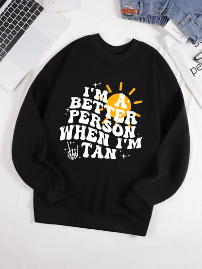 I Am A Better Person When I Am Tan Sweatshirt