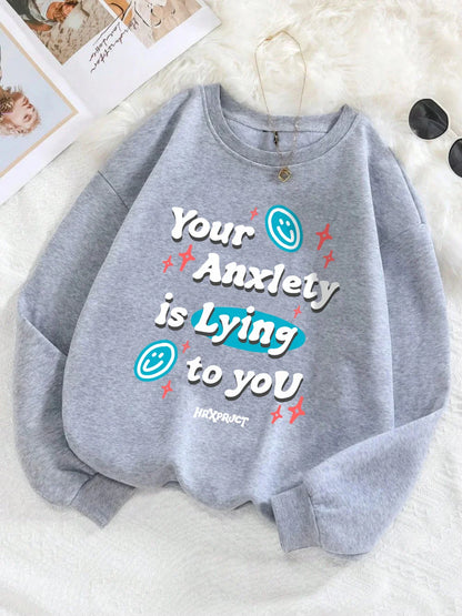 Your Anxlety Is Lying To You Sweatshirt