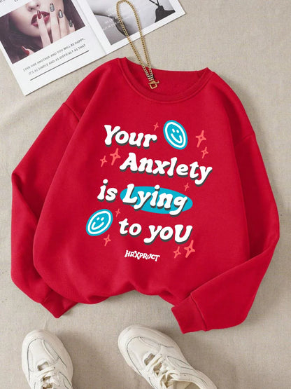 Your Anxlety Is Lying To You Sweatshirt