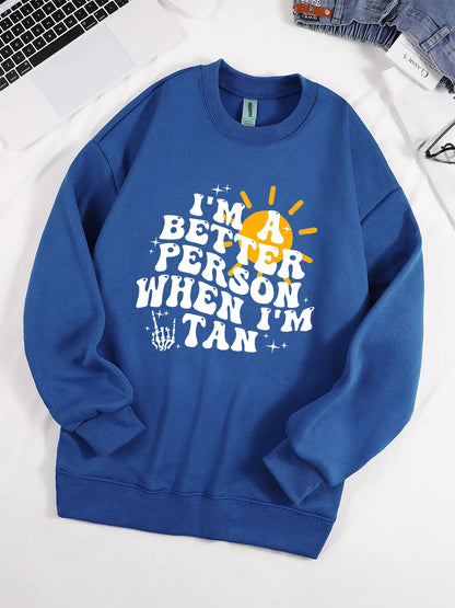 I Am A Better Person When I Am Tan Sweatshirt