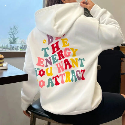 Soyez l’énergie que vous voulez attirer le sweat à capuche