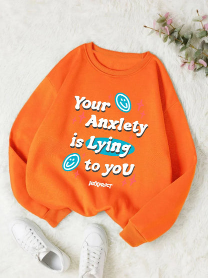 Your Anxlety Is Lying To You Sweatshirt