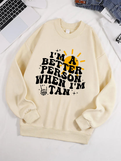 I Am A Better Person When I Am Tan Sweatshirt