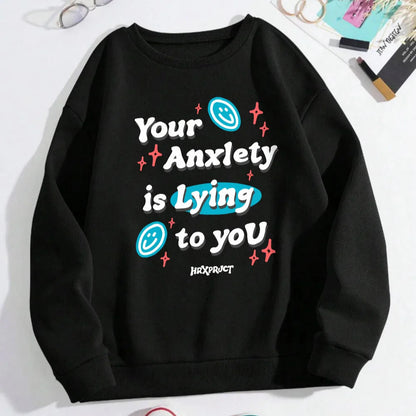 Your Anxlety Is Lying To You Sweatshirt